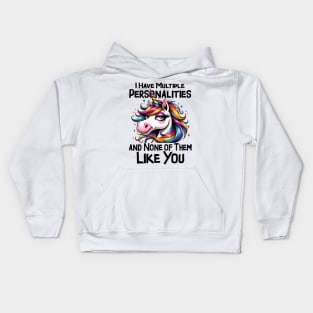 I have multiple personalities none of them like you Funny Quote Hilarious Sayings Humor Kids Hoodie